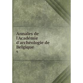 

Книга Annales de l'Académie d'archéologie de Belgique 9