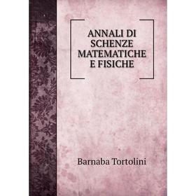 

Книга ANNALI DI SCHENZE MATEMATICHE E FISICHE