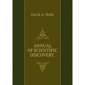 

Книга ANNUAL OF SCIENTIFIC DISCOVERY.