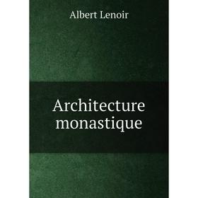 

Книга Architecture monastique