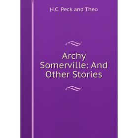 

Книга Archy Somerville: And Other Stories