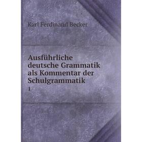 

Книга Ausführliche deutsche Grammatik als Kommentar der Schulgrammatik 1