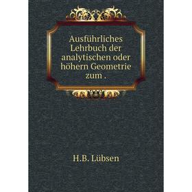 

Книга Ausführliches Lehrbuch der analytischen oder höhern Geometrie zum .