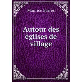 

Книга Autour des églises de village