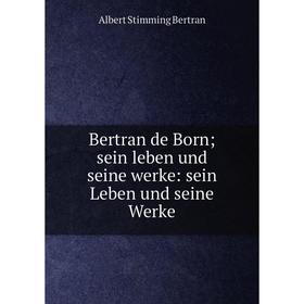 

Книга Bertran de Born; sein leben und seine werke: sein Leben und seine Werke