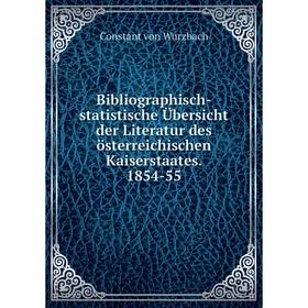 

Книга Bibliographisch-statistische Übersicht der Literatur des österreichischen Kaiserstaates. 1854-55