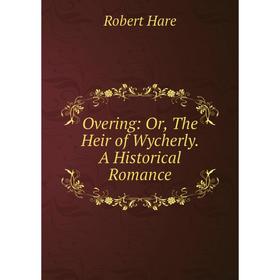 

Книга Overing: or the Heir of Wycherly A Historical Romance