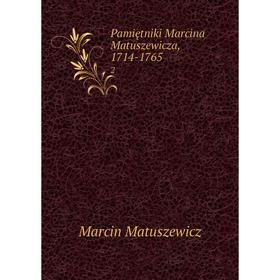 

Книга Pamiętniki Marcina Matuszewicza, 1714-17652