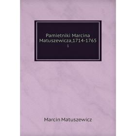 

Книга Pamietniki Marcina Matuszewicza,1714-17651