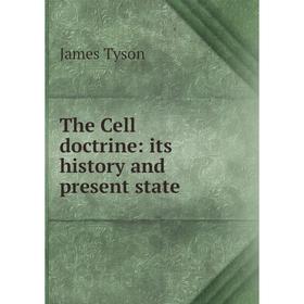 

Книга The Cell doctrine: its history and present state