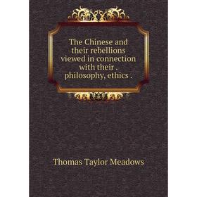 

Книга The Chinese and their rebellions viewed in connection with their . philosophy, ethics .