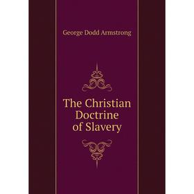 

Книга The Christian Doctrine of Slavery