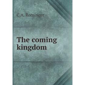 

Книга The coming kingdom