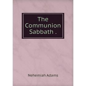 

Книга The Communion Sabbath .