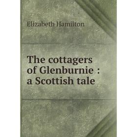

Книга The cottagers of Glenburnie : a Scottish tale