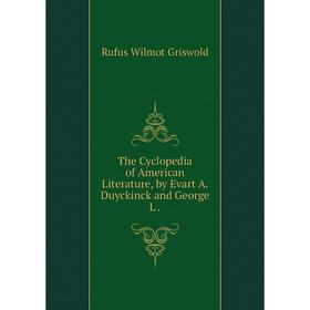 

Книга The Cyclopedia of American Literature, by Evart A. Duyckinck and George L .