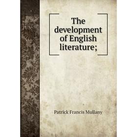 

Книга The development of English literature;