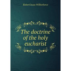 

Книга The doctrine of the holy eucharist