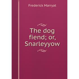 

Книга The dog fiend; or, Snarleyyow