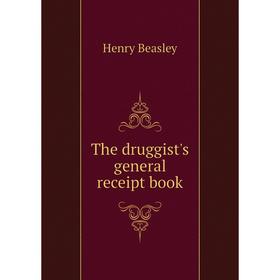 

Книга The druggist's general receipt book