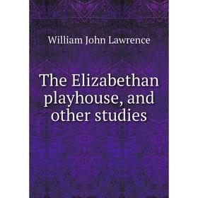

Книга The Elizabethan playhouse, and other studies