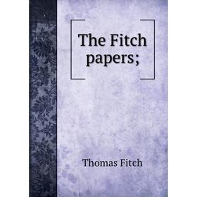 

Книга The Fitch papers;