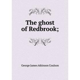 

Книга The ghost of Redbrook;