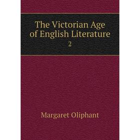 

Книга The Victorian Age of English Literature2