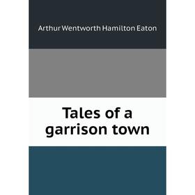 

Книга Tales of a garrison town