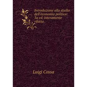 

Книга Introduzione allo studio dell'economia politica: 3a ed. interamente rifatta .