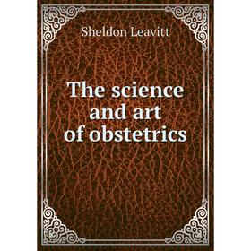 

Книга The science and art of obstetrics