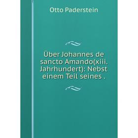 

Книга Über Johannes de sancto Amando(xiii. Jahrhundert): Nebst einem Teil seines.