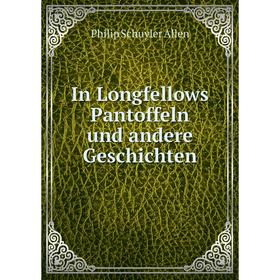 

Книга In Longfellows Pantoffeln und andere Geschichten