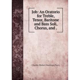 

Книга Job: An Oratorio for Treble, Tenor, Baritone and Bass Soli, Chorus