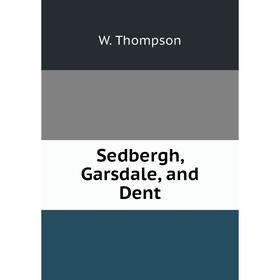 

Книга Sedbergh, Garsdale, and Dent
