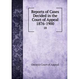 

Книга Reports of Cases Decided in the Court of Appeal 1876-1900.18