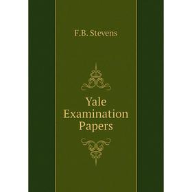 

Книга Yale Examination Papers