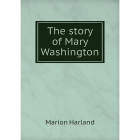 

Книга The story of Mary Washington