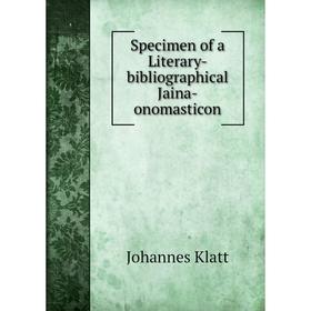 

Книга Specimen of a Literary-bibliographical Jaina-onomasticon