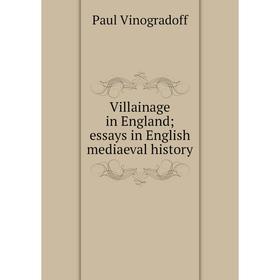 

Книга Villainage in England; essays in English mediaeval history