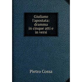 

Книга Giuliano l'apostata: dramma in cinque atti e in versi