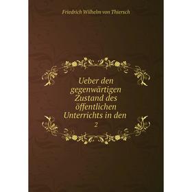 

Книга Ueber den gegenwärtigen Zustand des öffentlichen Unterrichts in den.2