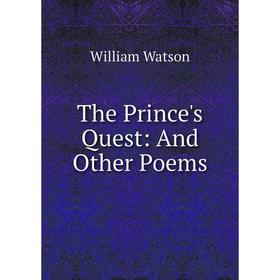

Книга The Prince's Quest: And Other Poems