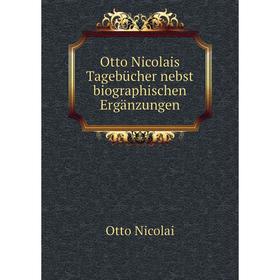 

Книга Otto Nicolais Tagebücher nebst biographischen Ergänzungen