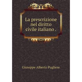 

Книга La prescrizione nel diritto civile italiano.