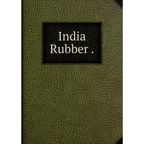 

Книга India Rubber .