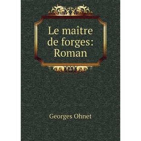 

Книга Le maître de forges: Roman