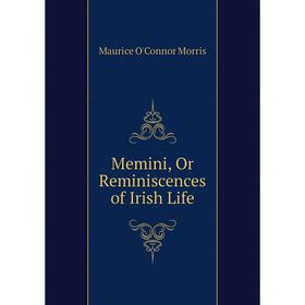 

Книга Memini, Or Reminiscences of Irish Life