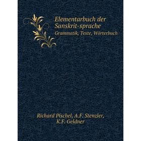 

Книга Elementarbuch der Sanskrit-spracheGrammatik, Texte, Wörterbuch