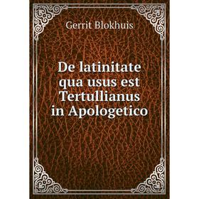 

Книга De latinitate qua usus est Tertullianus in Apologetico